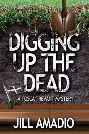 [Tosca Trevant Mystery 02] • Digging Up the Dead